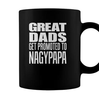 Mens Great Dads Get Promoted To Nagypapa Hungarian Grandfather Coffee Mug - Seseable