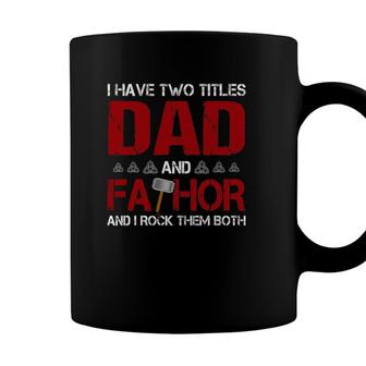 Mens I Have Two Titles Dad And Fathor And I Rock Them Both Coffee Mug - Seseable