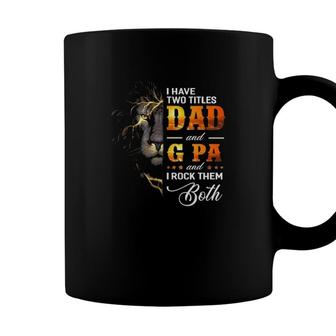 Mens I Have Two Titles Dad And G Pa Lion Fathers Day Gift Coffee Mug - Seseable