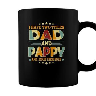 Mens I Have Two Titles Dad Pappy Funny Fathers Day Gift Coffee Mug - Seseable