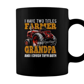 Mens I Have Two Titles Farmer Grandpa Fathers Day Tractor Gift Coffee Mug - Seseable