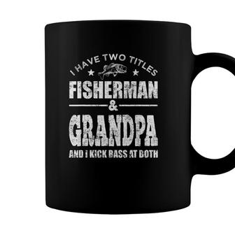 Mens I Have Two Titles Fisherman Grandpa Bass Fishing Fathers Day Coffee Mug - Seseable