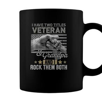 Mens I Have Two Titles Veteran & Grandpa And I Rock Them Both Tee Coffee Mug - Seseable