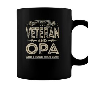 Mens I Have Two Titles Veteran And Opa Funny Sayings Gifts Coffee Mug - Seseable