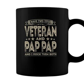 Mens I Have Two Titles Veteran And Pap Pap Funny Proud Us Army Coffee Mug - Seseable