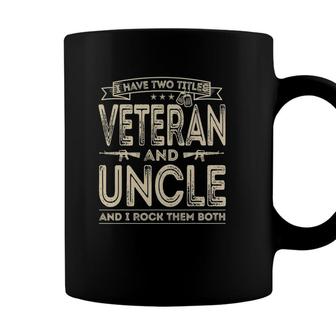 Mens I Have Two Titles Veteran And Uncle Funny Sayings Gifts Coffee Mug - Seseable