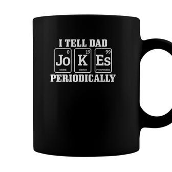 Mens I Tell Dad Jokes Periodically Funny Chemistry Chemist Gift Coffee Mug - Seseable