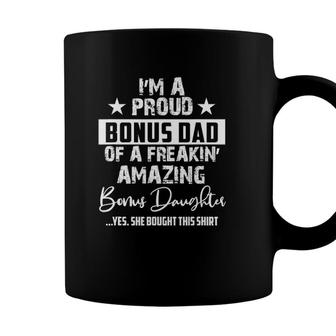 Mens Im A Proud Bonus Dad - Gift For Every Father From Daughter Coffee Mug - Seseable