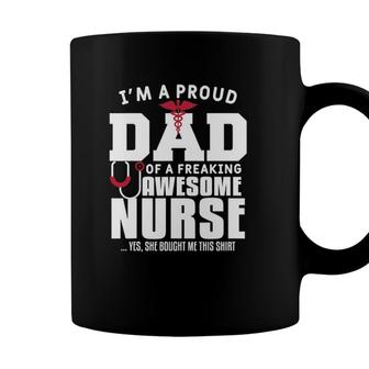Mens Im A Proud Dad Of A Freaking Awesome Nurse Daughter Father Coffee Mug - Seseable