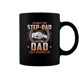 Mens Im Not The Step-Dad Im The Dad That Stepped Up Father Coffee Mug - Seseable