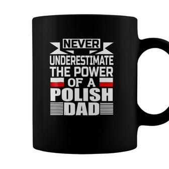 Mens Never Underestimate The Power Of A Polish Dad Coffee Mug - Seseable