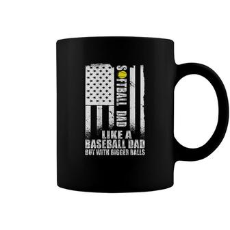 Mens On Back Softball Dad Like A Baseball Dad With Bigger Balls Coffee Mug - Seseable
