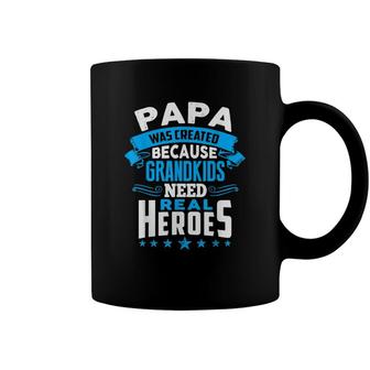 Mens Papa Was Created Because Grandkids Need Real Heroes Coffee Mug - Seseable