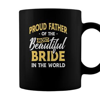 Mens Proud Father Most Beautiful Bride Wedding Marriage Bride Dad Coffee Mug - Seseable