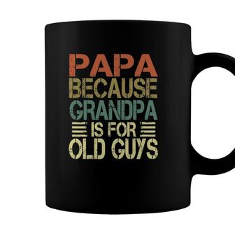 Mens Vintage Retro Dad Gifts Papa Because Grandpa Is For Old Guys Coffee Mug - Seseable
