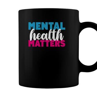 Mental Health Matters - Mental Health Awareness Support Coffee Mug - Seseable