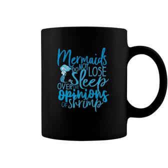 Mermaids Do Not Lose Sleep Over The Opinions Of Shrimp Tee Coffee Mug | Mazezy