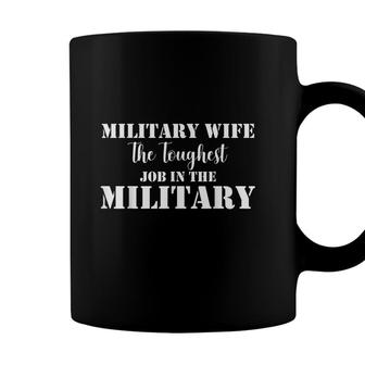 Military Wife The Toughest Job In The Military Coffee Mug - Seseable