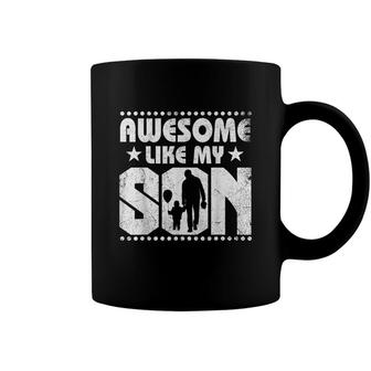 Mom Dad Quote Awesome Like My Son Happy Fathers Day Family Coffee Mug - Seseable
