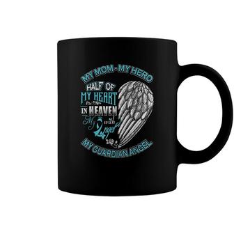 Mom Is My Guardian Angel Half Of My Heart Is In Heaven Coffee Mug - Seseable