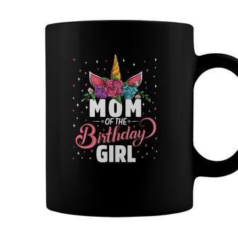 Mom Of The Birthday Girl Unicorn Girls Family Matching Coffee Mug - Seseable