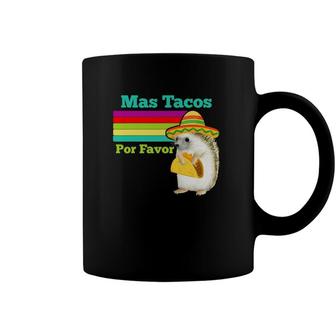More Tacos Please Hedgehog Mas Tacos Por Favor Hedgehog Coffee Mug | Mazezy