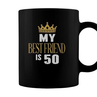 My Best Friend Is 50 Years Old 50Th Birthday Party Matching Coffee Mug - Seseable