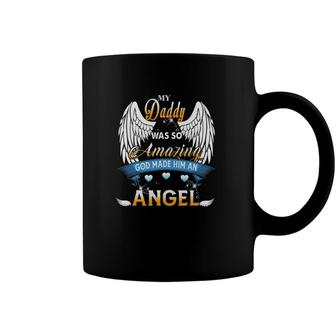 My Daddy Was So Amazing God Made Him An Angel Lost My Daddy Coffee Mug | Mazezy