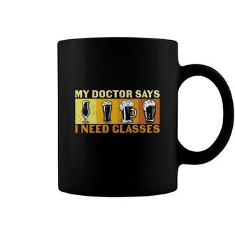 My Doctor Says I Need Glasses Beer Lovers Coffee Mug - Seseable