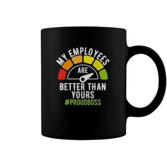 My Employees Are Better Than Yours Boss Day Him Her National Coffee Mug | Mazezy