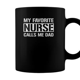 My Favorite Nurse Calls Me Dad Cute Nurses Dad Coffee Mug - Seseable