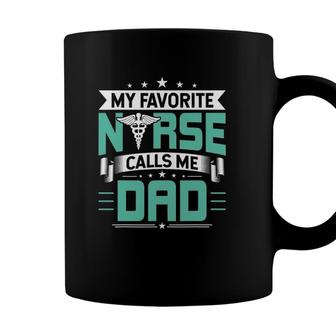 My Favorite Nurse Calls Me Dad Nurses Dad Gift Coffee Mug - Seseable