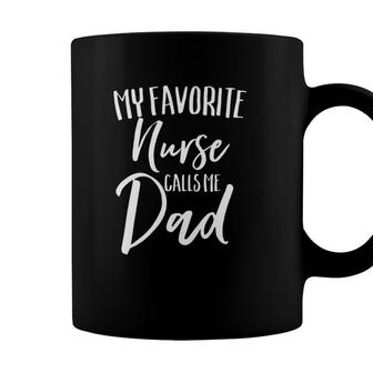 My Favorite Nurse Calls Me Dad Parent Nursing Proud Coffee Mug - Seseable
