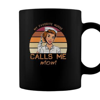 My Favorite Nurse Calls Me Mom Funny Nursing Mom Gifts Coffee Mug - Seseable
