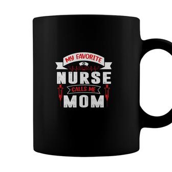 My Favorite Nurse Calls Me Mom New 2022 Coffee Mug - Seseable