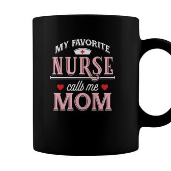My Favorite Nurse Calls Me Mom - Nurse Mother Gift Coffee Mug - Seseable