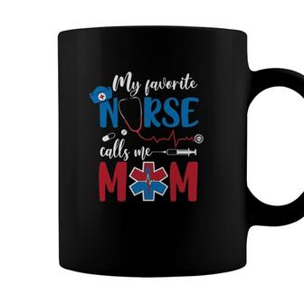 My Favorite Nurse Calls Me Mom Nurses Cap Stethoscope Heartbeat Needle Star Of Life Mothers Day Coffee Mug - Seseable