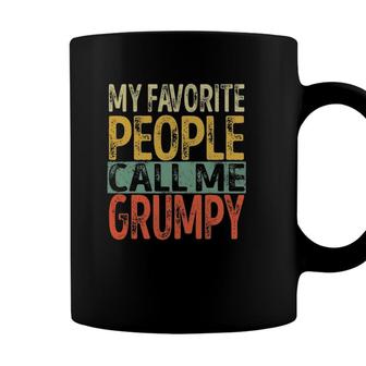 My Favorite People Call Me Grumpy Funny Dad Papa Grandpa Coffee Mug - Seseable