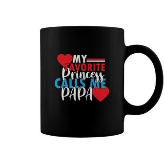 My Favorite Princess Calls Me Papa And Wants To Be Called Sweet Heart Coffee Mug - Seseable