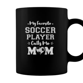 My Favorite Soccer Player Calls Me Mom Graphic Coffee Mug - Seseable