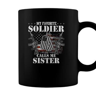 My Favorite Soldier Calls Me Sister Veteran S Coffee Mug - Seseable
