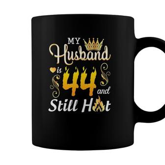 My Husband Is 44 Years Old And Still Hot Birthday Happy Wife Coffee Mug - Seseable