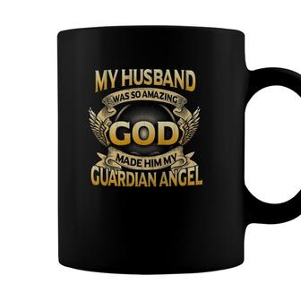 My Husband Was So Amazing God Made Him My Guardian Angel Coffee Mug - Seseable