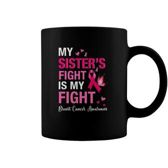 My Sisters Fight Is My Fight Breast Cancer Awareness Gifts Coffee Mug | Mazezy