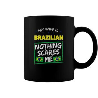 My Wife Is Brazilian Nothing Scares Me From Funny Husband Coffee Mug | Mazezy
