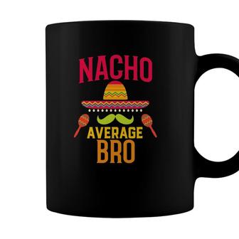 Nacho Average Bro Brother Matching Family Cinco De Mayo Coffee Mug - Seseable
