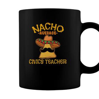 Nacho Average Civics Teacher Cinco De Mayo Mexican Tacos Coffee Mug - Seseable