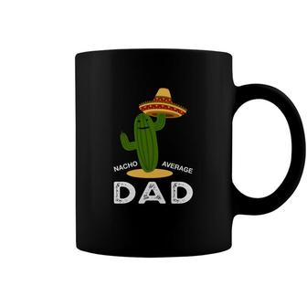 Nacho Average Dad Green Catus Great Gift Coffee Mug - Seseable