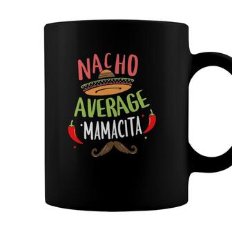 Nacho Average Mamacita Mexican Mustache Cinco De Mayo Coffee Mug - Seseable