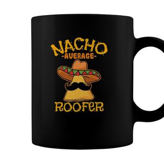 Nacho Average Roofer Mexican Cinco De Mayo Roof Mechanic Coffee Mug - Seseable